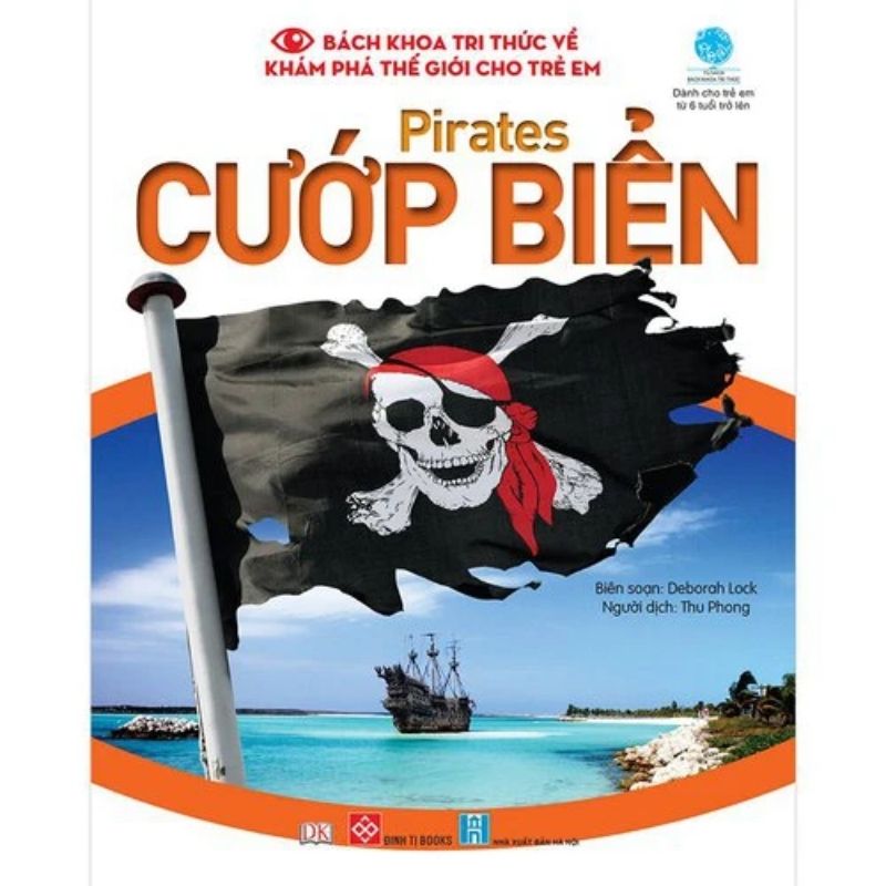 Bách khoa tri thức về khám phá thế giới cho trẻ em - Pirates - Cướp biển 1 - Tuyển Chọn Sách Hay Bách khoa tri thức về khám phá thế giới cho trẻ em - Pirates - Cướp biển