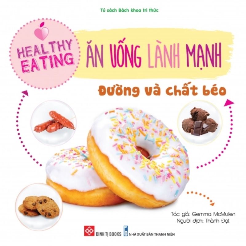 Sách Healthy eating – Ăn uống lành mạnh – Đường và chất béo