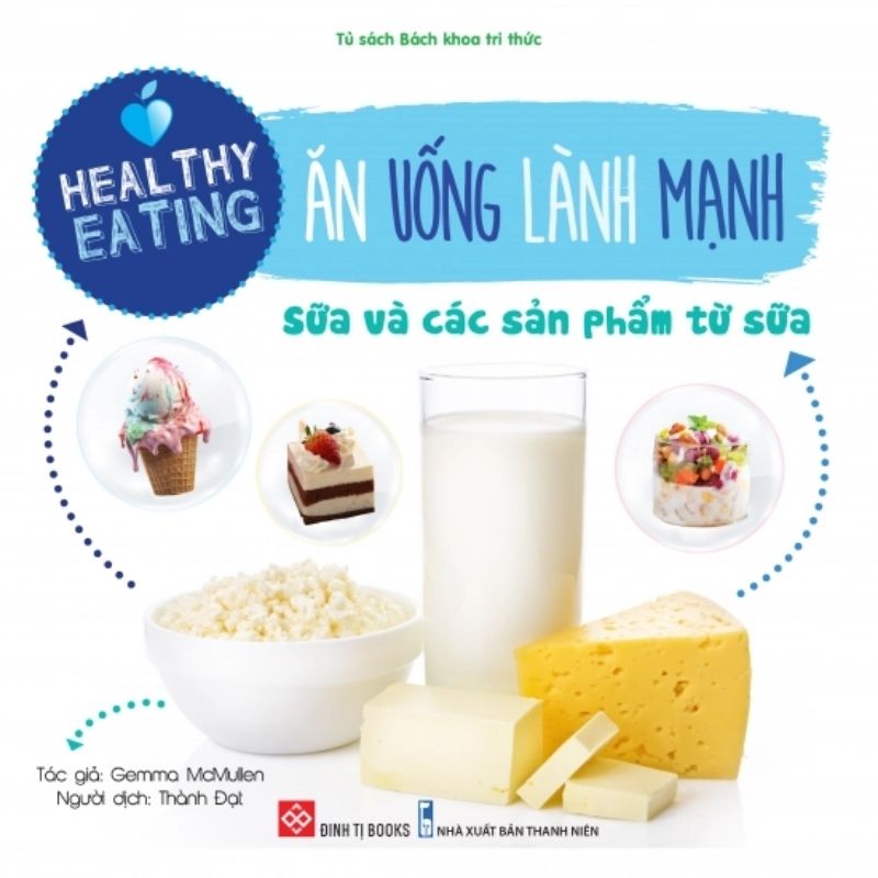 Sách Healthy eating – Ăn uống lành mạnh – Sữa và các sản phẩm từ sữa