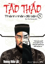 Tào Tháo – Thánh Nhân Đê Tiện (Tập 5)