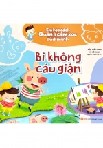Em Học Cách Quản Lí Cảm Xúc Của Mình – Bi Không Cáu Giận