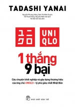1 Thắng 9 Bại – Câu Chuyện Khởi Nghiệp Và Gây Dựng Thương Hiệu Của Ông Chủ UNIQLO – Tỷ Phú Giàu Nhất Nhật Bản