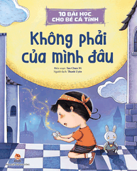 10 bai hoc cho be ca tinh khong phai cua minh dau f311c5ca74ec4c6ca6a440e08c9188af - Tuyển Chọn Sách Hay