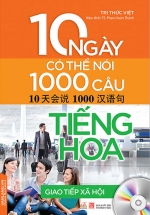 10 Ngày Có Thể Nói 1000 Câu Tiếng Hoa Giao Tiếp Xã Hội (Kèm CD)