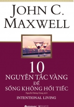 10 Nguyên Tắc Vàng Để Sống Không Hối Tiếc
