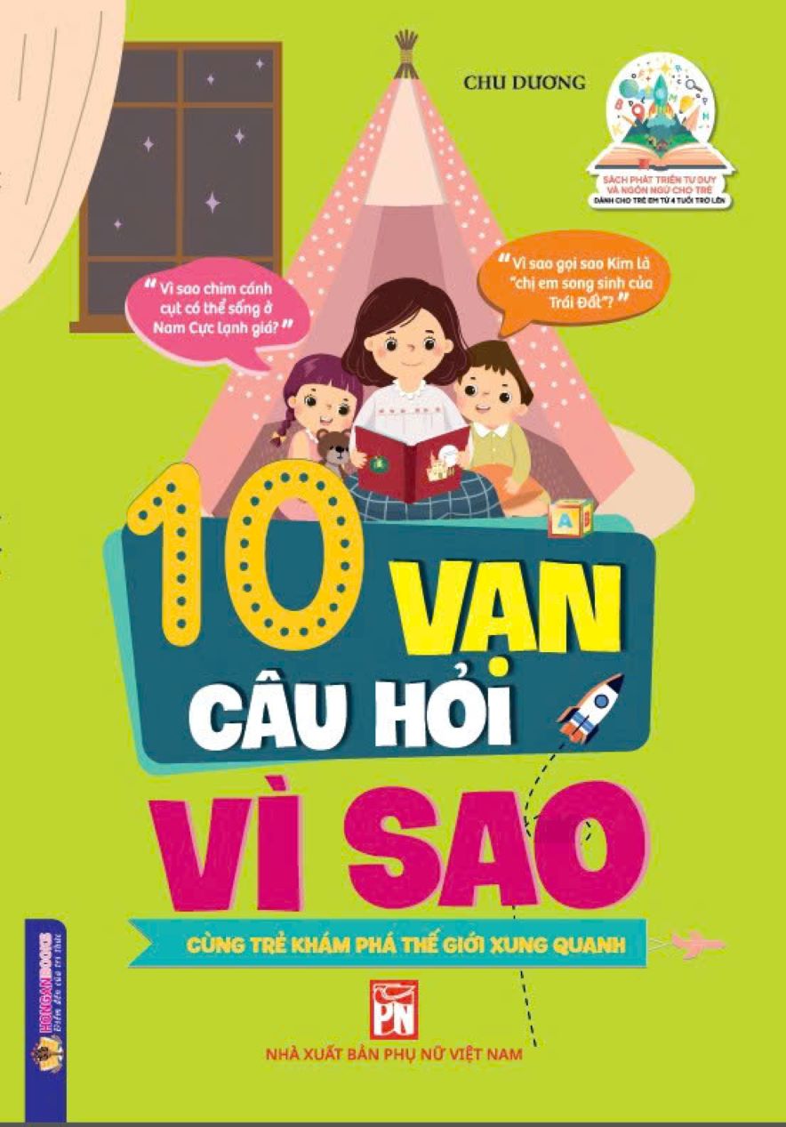 10 Vạn Câu Hỏi Vì Sao – Cùng Trẻ Khám Phá Thế Giới Xung Quanh