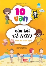 10 vạn Câu Hỏi Vì Sao – Khám Phá Cơ Thể Người
