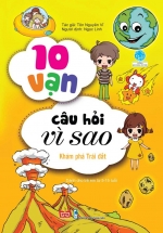 10 Vạn Câu Hỏi Vì Sao – Khám Phá Trái Đất