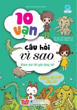 10 Vạn Câu Hỏi Vì Sao – Khám Phá Thế Giới Động Vật – Động Vật Thời Tiền Sử