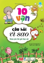 10 Vạn Câu Hỏi Vì Sao – Khám Phá Thế Giới Thực Vật