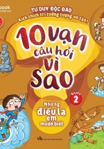 10 Vạn Câu Hỏi Vì Sao – Quyển 2: Những Điều Lạ Em Muốn Biết