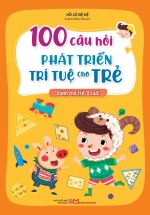 100 Câu Hỏi Phát Triển Trí Tuệ Cho Trẻ – Dành Cho Trẻ 3 Tuổi