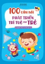 100 Câu Hỏi Phát Triển Trí Tuệ Cho Trẻ – Dành Cho Trẻ 4 Tuổi