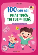 100 Câu Hỏi Phát Triển Trí Tuệ Cho Trẻ – Dành Cho Trẻ 5 Tuổi