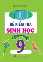 100 Đề Kiểm Tra Sinh Học 9
