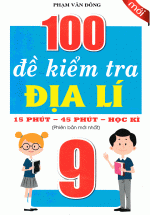 100 Đề Kiểm Tra Địa Lí 9