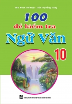 100 Đề Kiểm Tra Ngữ Văn 10