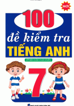 100 Đề Kiểm Tra Tiếng Anh 7