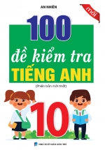100 Đề Kiểm Tra Tiếng Anh 10