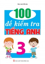 100 Đề Kiểm Tra Tiếng Anh 3