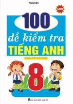 100 Đề Kiểm Tra Tiếng Anh 8