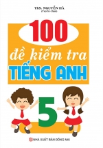 100 Đề Kiểm Tra Tiếng Anh 5
