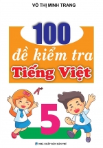 100 Đề Kiểm Tra Tiếng Việt 5