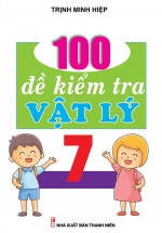100 Đề Kiểm Tra Vật Lý 7