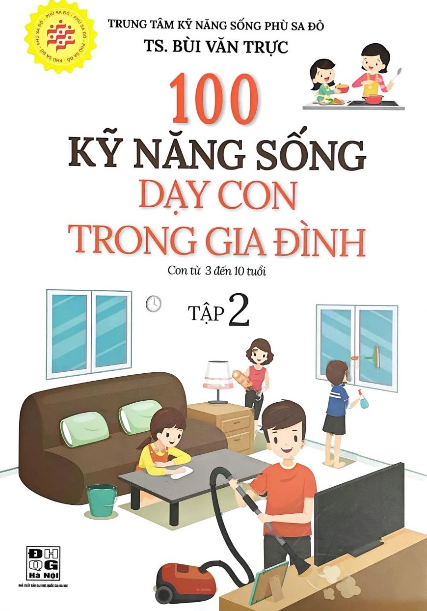 100 Kỹ Năng Sống Dạy Cho Con Trong Gia Đình (Con Từ 3 Đến 10 Tuổi – Tập 2)