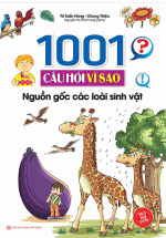 1001 Câu Hỏi Vì Sao – Nguồn Gốc Các Loài Sinh Vật