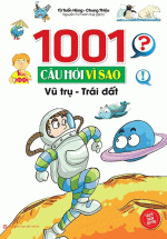 1001 Câu Hỏi Vì Sao – Vũ Trụ-Trái Đất