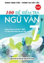 100 Đề Kiểm Tra Ngữ Văn 7