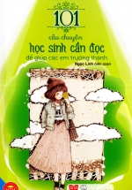 Sách Kỹ Năng Sống – 101 Câu Chuyện Học Sinh Cần Đọc Để Giúp Các Em Trưởng Thành