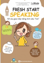 101 Câu Giao Tiếp Tiếng Anh Siêu “Hot” (Fresh Start Speaking)