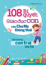 108 Bí Quyết Giáo Dục Con Của Cha Mẹ Thông Thái – Bồi Dưỡng Con Trai Ưu Tú