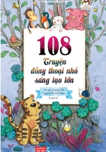 108 Truyện Đồng Thoại Nhỏ Sáng Tạo Lớn (Tái Bản 2018)