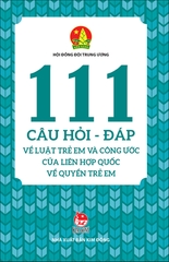 111 cau hoi dap ve luat tre em va cong uoc cua lhq ve quyen tre em bia 96c69c90f032455499a844193690ba7a - Tuyển Chọn Sách Hay