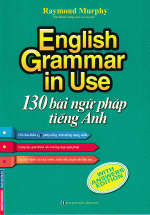 130 Bài Ngữ Pháp Tiếng Anh – English Grammar In Use (Tài Liệu Dành Cho Học Sinh, Sinh Viên)