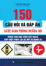 150 Câu Hỏi Và Đáp Án Luật Giao Thông Đường Bộ – Mô Tô Hạng A1