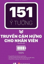 151 Ý Tưởng Truyền Cảm Hứng Cho Nhân Viên