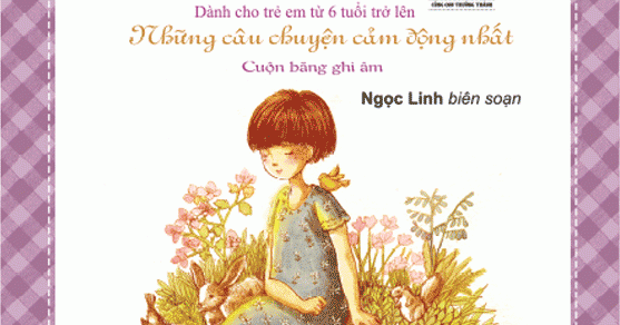 168 Câu Chuyện Kỹ Năng Sống Cho HS – Những Câu Chuyện Cảm Động Nhất – Cuộn Băng Ghi Âm (TB 2018)