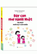 Sách Dạy Con Như Người Nhật – Mẹ Nhật Nuôi Dạy Con Khéo