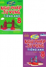 Combo Luyện Chuyên Sâu Ngữ Pháp Và Từ Vựng Tiếng Anh Lớp 8 – Tập 1+2