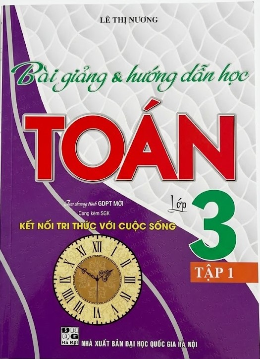 Bài Giảng & Hướng Dẫn Học Toán Lớp 3 – Tập 1 (Dùng Kèm SGK Kết Nối Tri Thức Với Cuộc Sống)