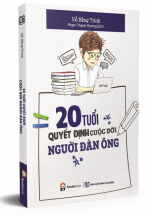 20 Tuổi Quyết Định Cuộc Đời Người Đàn Ông