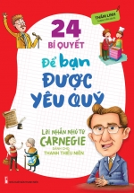 24 Bí Quyết Để Bạn Được Yêu Quý – Lời Nhắn Nhủ Từ Carnegie Dành Cho Thanh Thiếu Niên