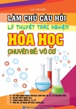 Làm Chủ Câu Hỏi Lý Thuyết Trắc Nghiệm Hóa Học Chuyên Đề Vô Cơ