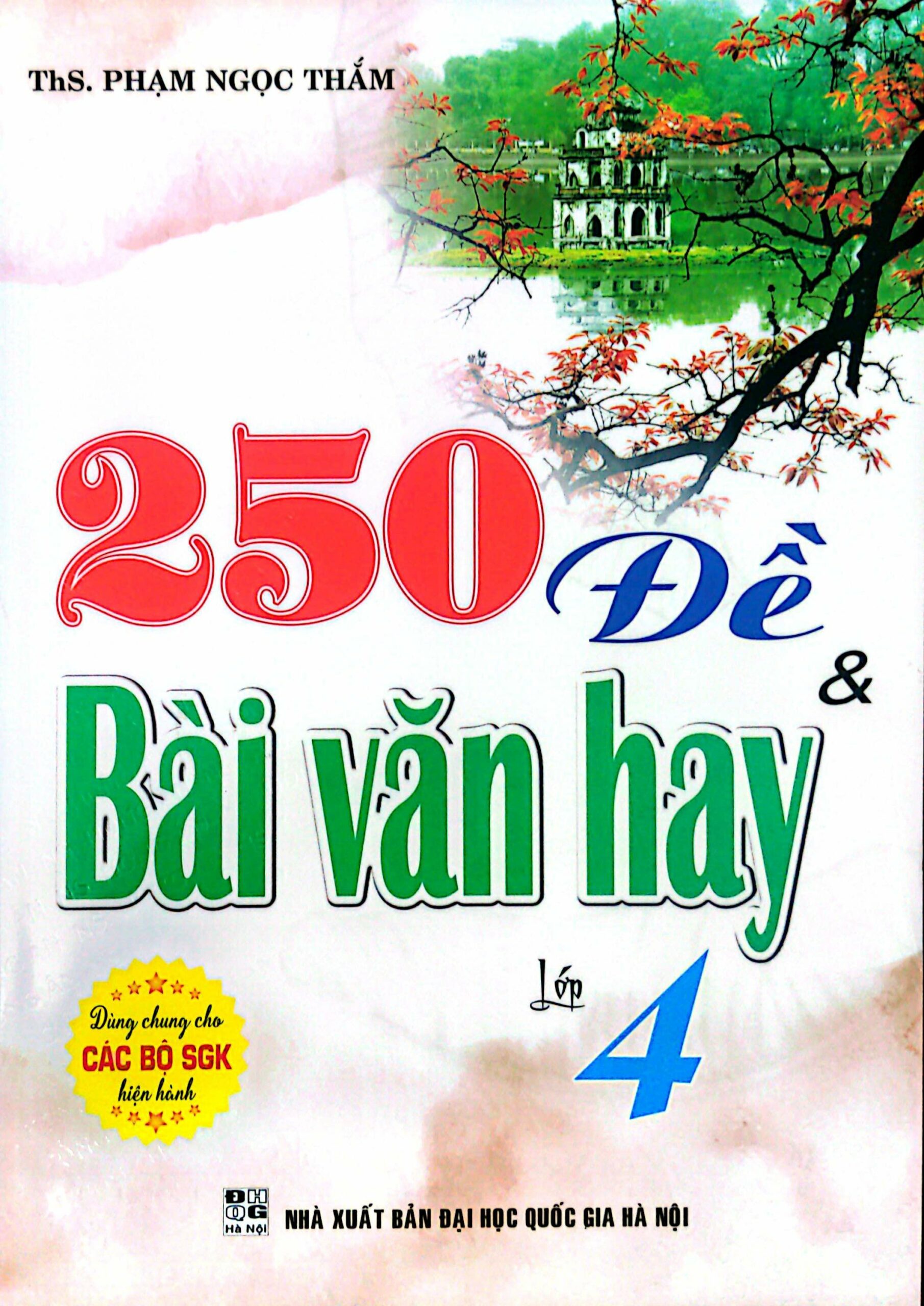 250 Đề Và Bài Văn Hay Lớp 4 (Dùng Chung Cho Các Bộ SGK Hiện Hành)