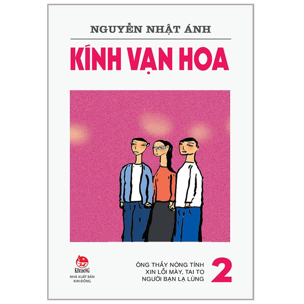 KÍNH VẠN HOA – 2 – Ông thầy nóng tính – Xin lỗi mày, Tai To – Người bạn lạ lùng