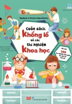 Cuốn Sách Khổng Lồ Về Các Thí Nghiệm Khoa Học (Với Hơn 100 Thí Nghiệm Đơn Giản Và Cực Kỳ Thú Vị!)